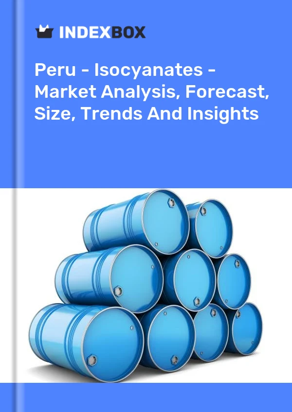 Report Peru - Isocyanates - Market Analysis, Forecast, Size, Trends and Insights for 499$