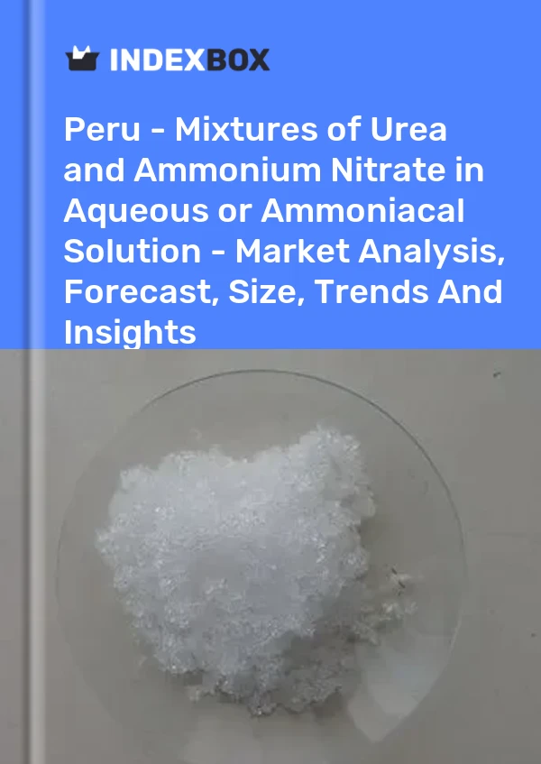 Report Peru - Mixtures of Urea and Ammonium Nitrate in Aqueous or Ammoniacal Solution - Market Analysis, Forecast, Size, Trends and Insights for 499$
