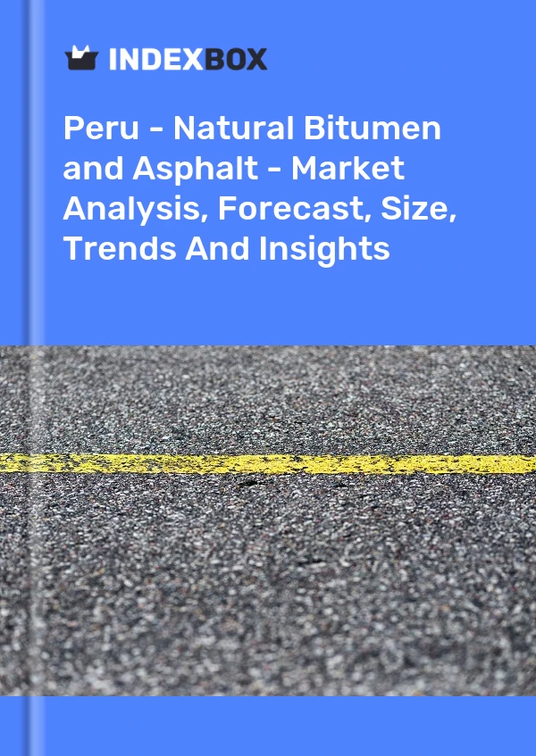 Report Peru - Natural Bitumen and Asphalt - Market Analysis, Forecast, Size, Trends and Insights for 499$