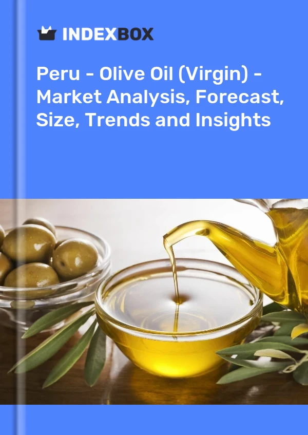 Peru - Olive Oil (Virgin) - Market Analysis, Forecast, Size, Trends and Insights