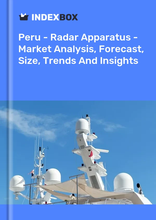 Report Peru - Radar Apparatus - Market Analysis, Forecast, Size, Trends and Insights for 499$