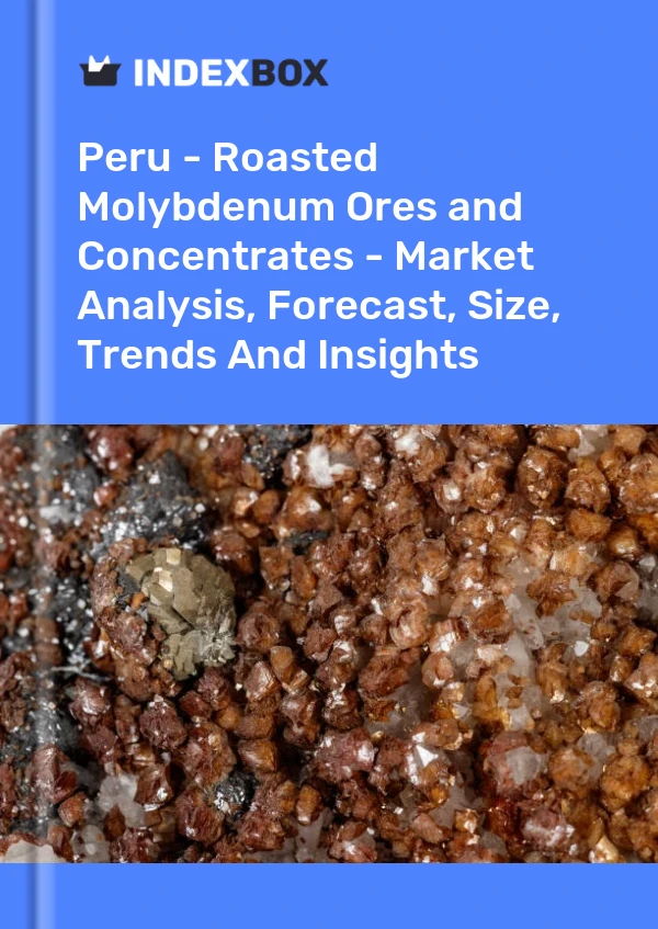 Report Peru - Roasted Molybdenum Ores and Concentrates - Market Analysis, Forecast, Size, Trends and Insights for 499$