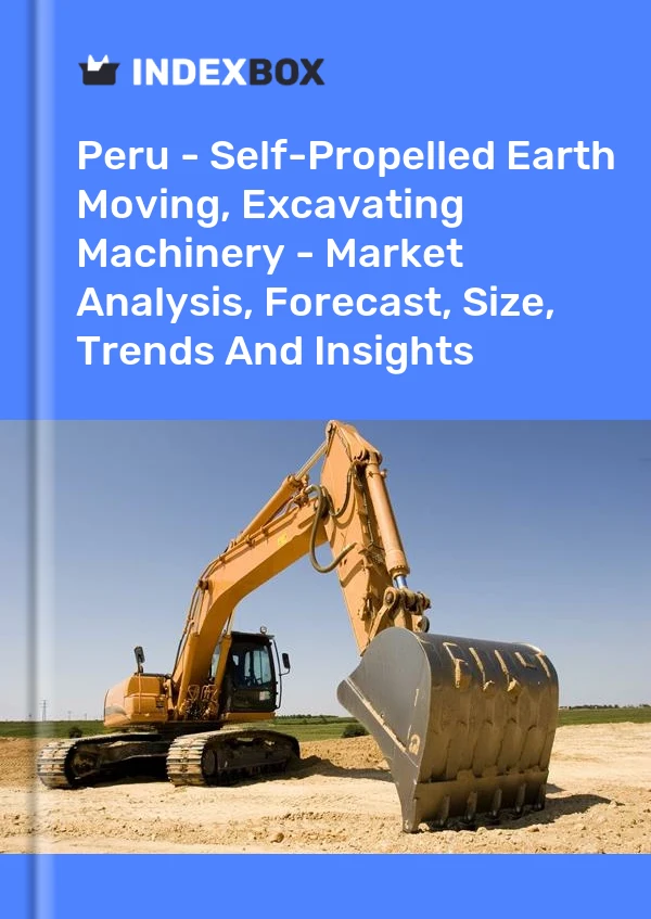 Peru - Self-Propelled Earth Moving, Excavating Machinery - Market Analysis, Forecast, Size, Trends And Insights