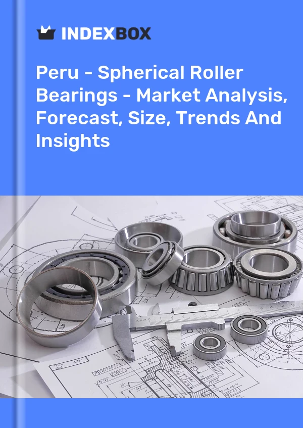 Report Peru - Spherical Roller Bearings - Market Analysis, Forecast, Size, Trends and Insights for 499$