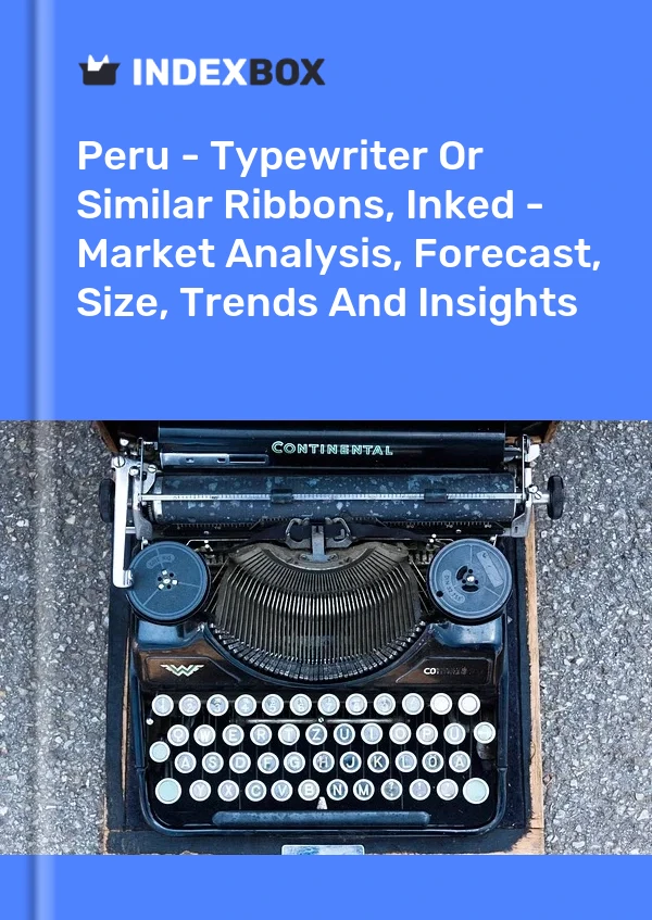 Report Peru - Typewriter or Similar Ribbons, Inked - Market Analysis, Forecast, Size, Trends and Insights for 499$