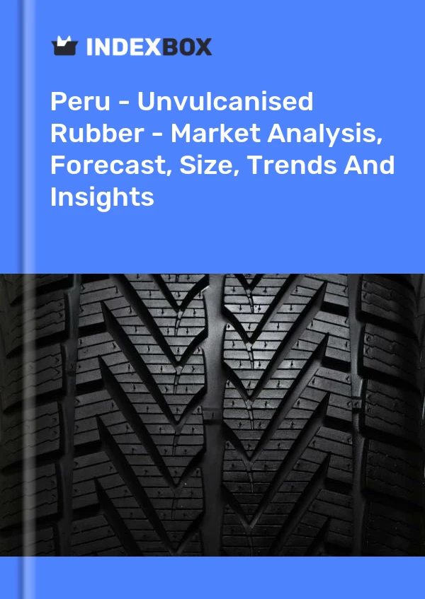 Report Peru - Unvulcanised Rubber - Market Analysis, Forecast, Size, Trends and Insights for 499$
