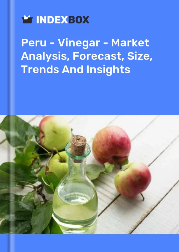 Peru - Vinegar - Market Analysis, Forecast, Size, Trends And Insights