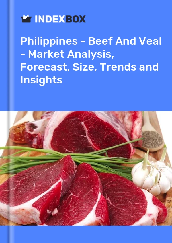 Report Philippines - Beef and Veal - Market Analysis, Forecast, Size, Trends and Insights for 499$