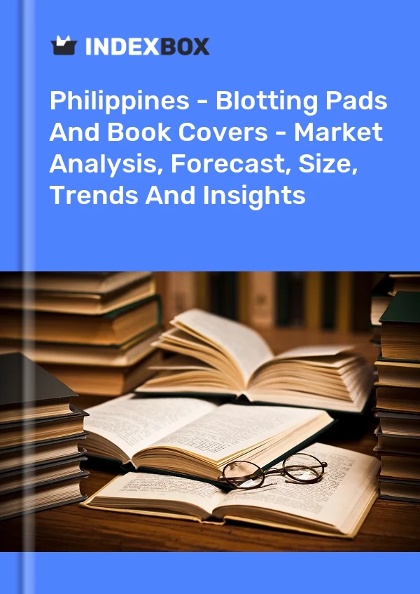 Philippines - Blotting Pads And Book Covers - Market Analysis, Forecast, Size, Trends And Insights