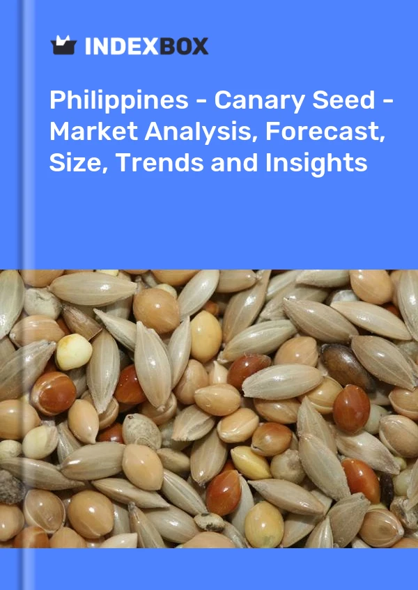 Philippines - Canary Seed - Market Analysis, Forecast, Size, Trends and Insights