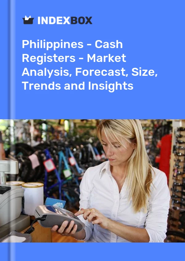 Philippines - Cash Registers - Market Analysis, Forecast, Size, Trends and Insights