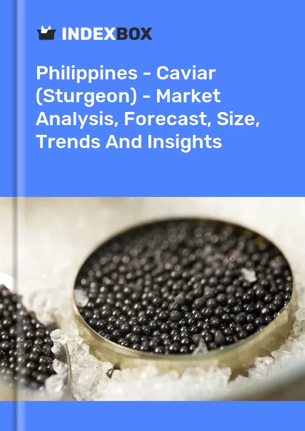 Philippines - Caviar (Sturgeon) - Market Analysis, Forecast, Size, Trends And Insights