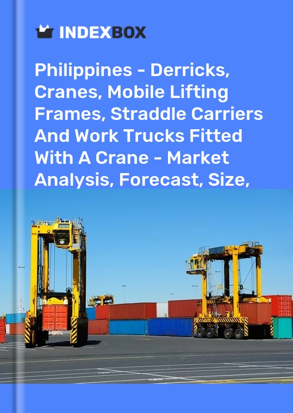 Report Philippines - Derricks, Cranes, Mobile Lifting Frames, Straddle Carriers and Work Trucks Fitted With A Crane - Market Analysis, Forecast, Size, Trends and Insights for 499$