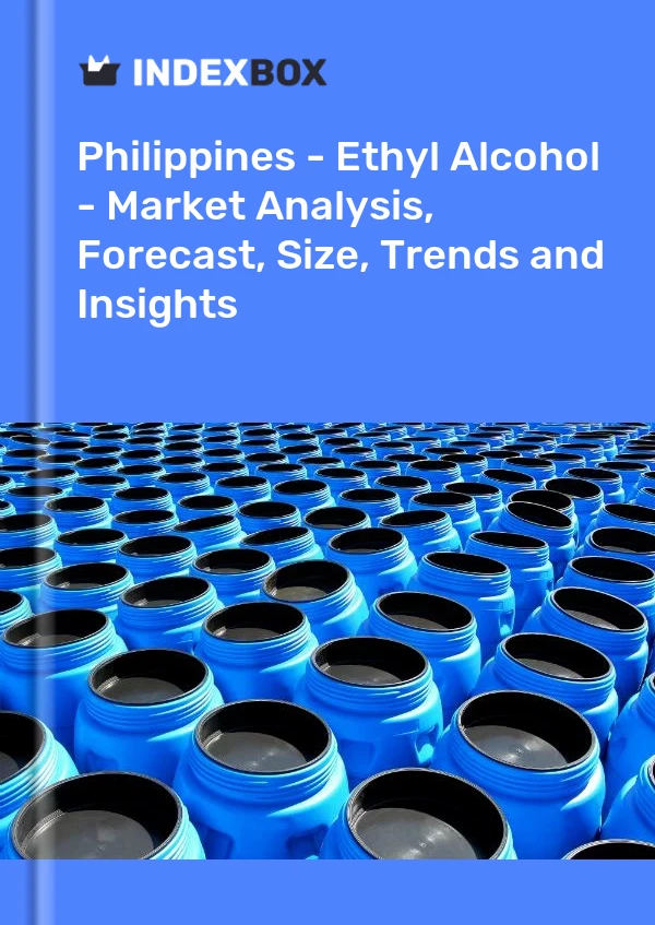 Report Philippines - Ethyl Alcohol - Market Analysis, Forecast, Size, Trends and Insights for 499$