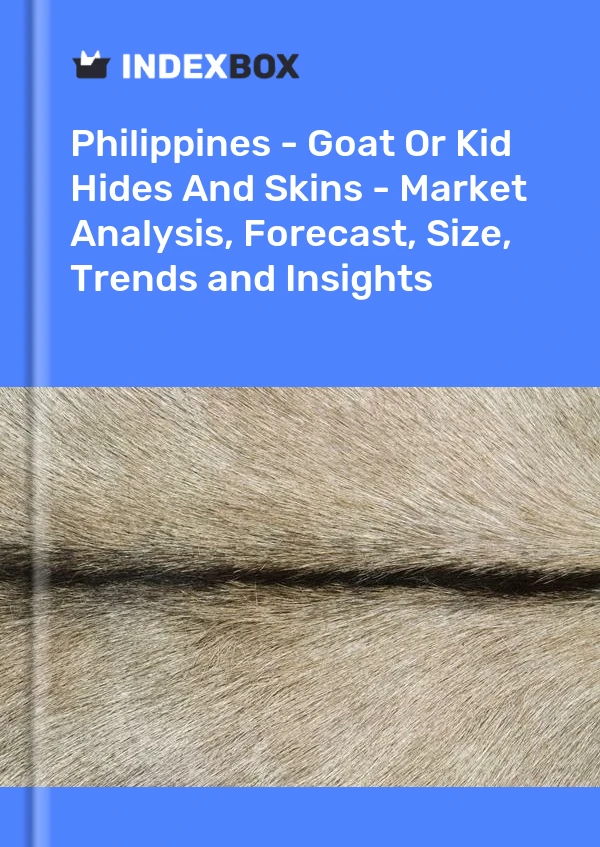 Report Philippines - Goat or Kid Hides and Skins - Market Analysis, Forecast, Size, Trends and Insights for 499$