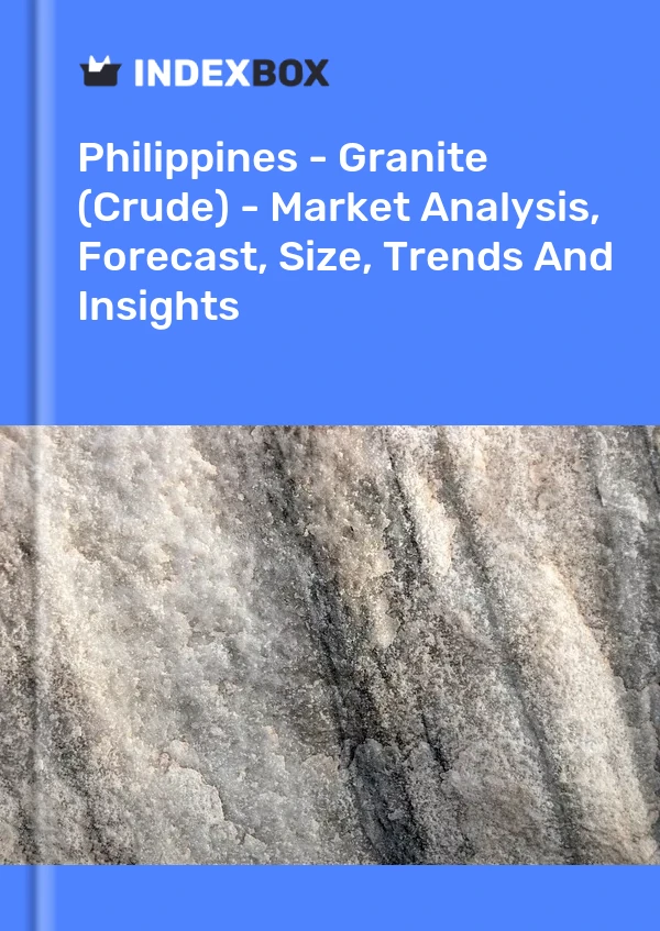 Report Philippines - Granite (Crude) - Market Analysis, Forecast, Size, Trends and Insights for 499$