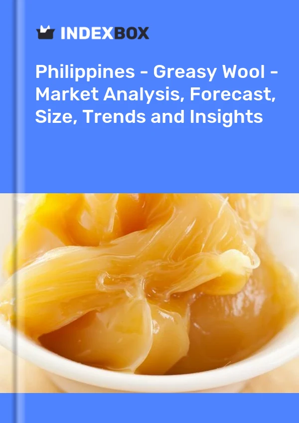 Report Philippines - Greasy Wool - Market Analysis, Forecast, Size, Trends and Insights for 499$