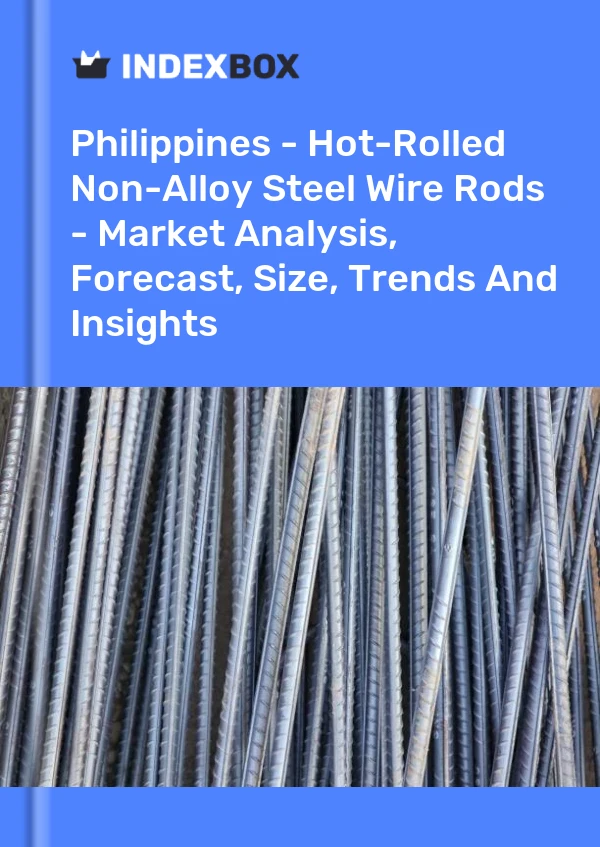 Philippines - Hot-Rolled Non-Alloy Steel Wire Rods - Market Analysis, Forecast, Size, Trends And Insights