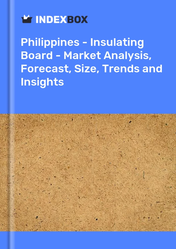 Report Philippines - Insulating Board - Market Analysis, Forecast, Size, Trends and Insights for 499$