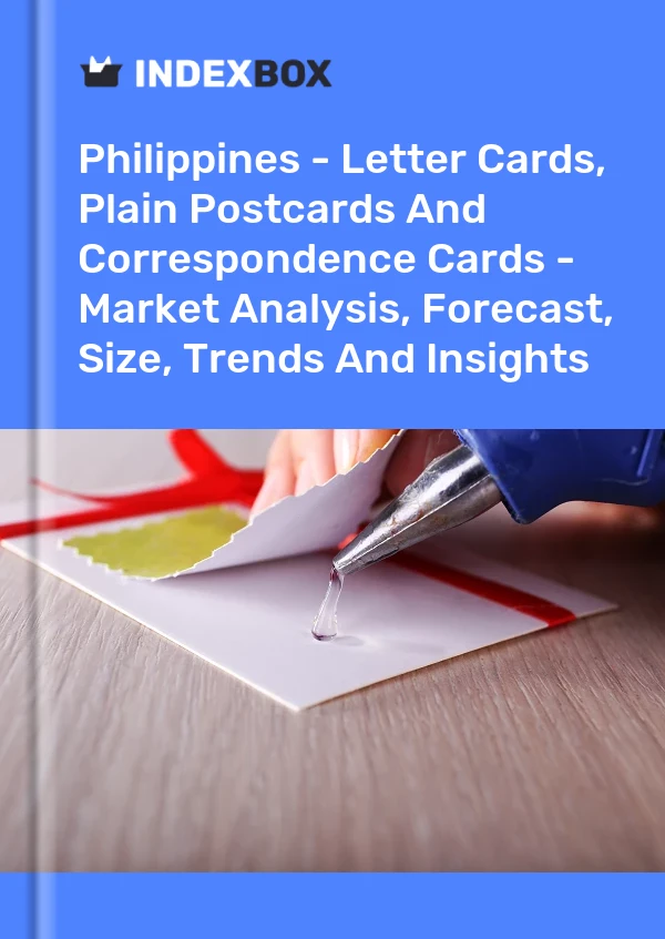 Report Philippines - Letter Cards, Plain Postcards and Correspondence Cards - Market Analysis, Forecast, Size, Trends and Insights for 499$