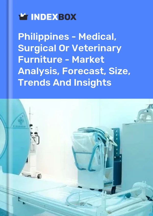 Report Philippines - Medical, Surgical or Veterinary Furniture - Market Analysis, Forecast, Size, Trends and Insights for 499$