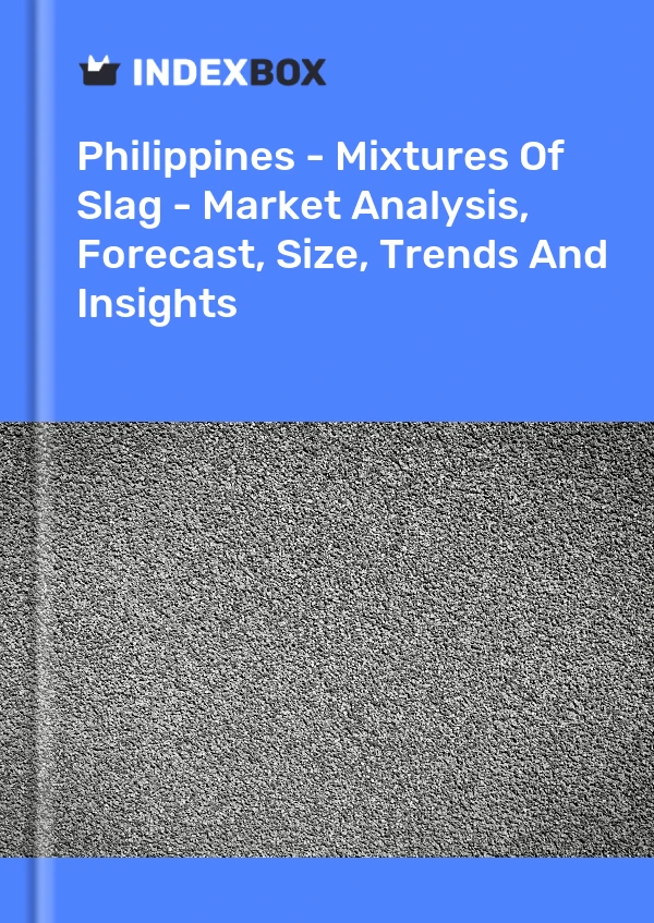 Report Philippines - Mixtures of Slag - Market Analysis, Forecast, Size, Trends and Insights for 499$