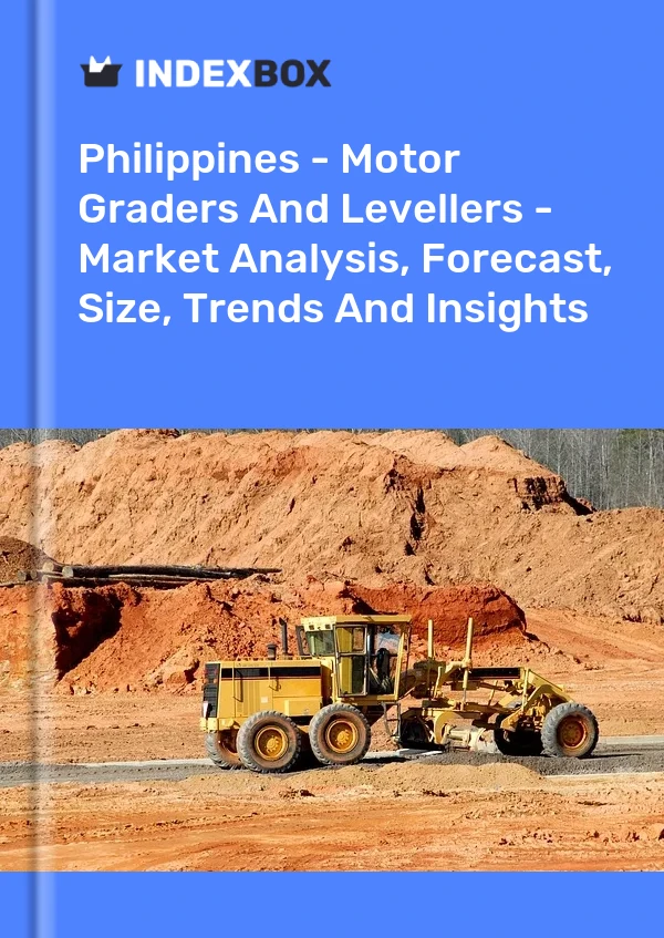 Philippines - Motor Graders And Levellers - Market Analysis, Forecast, Size, Trends And Insights