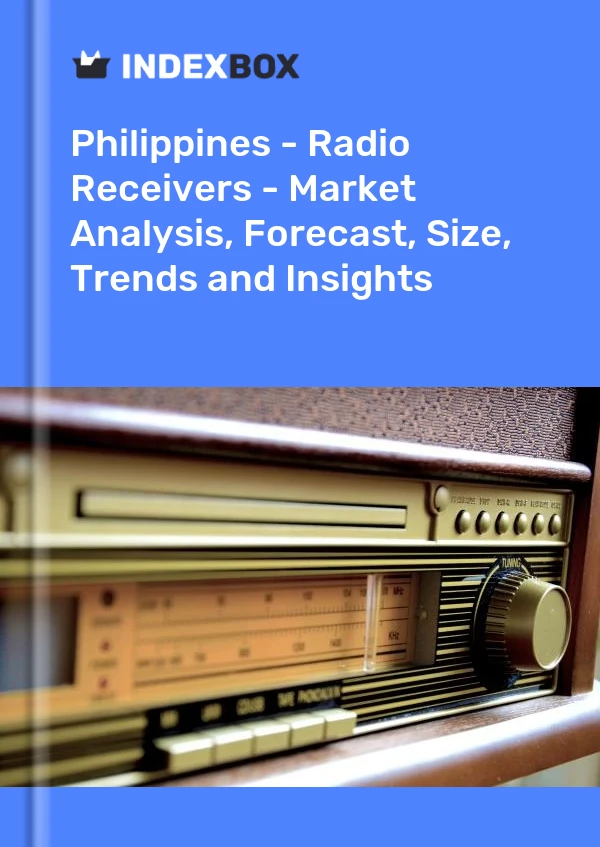 Philippines - Radio Receivers - Market Analysis, Forecast, Size, Trends and Insights