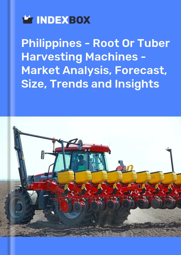 Report Philippines - Root or Tuber Harvesting Machines - Market Analysis, Forecast, Size, Trends and Insights for 499$
