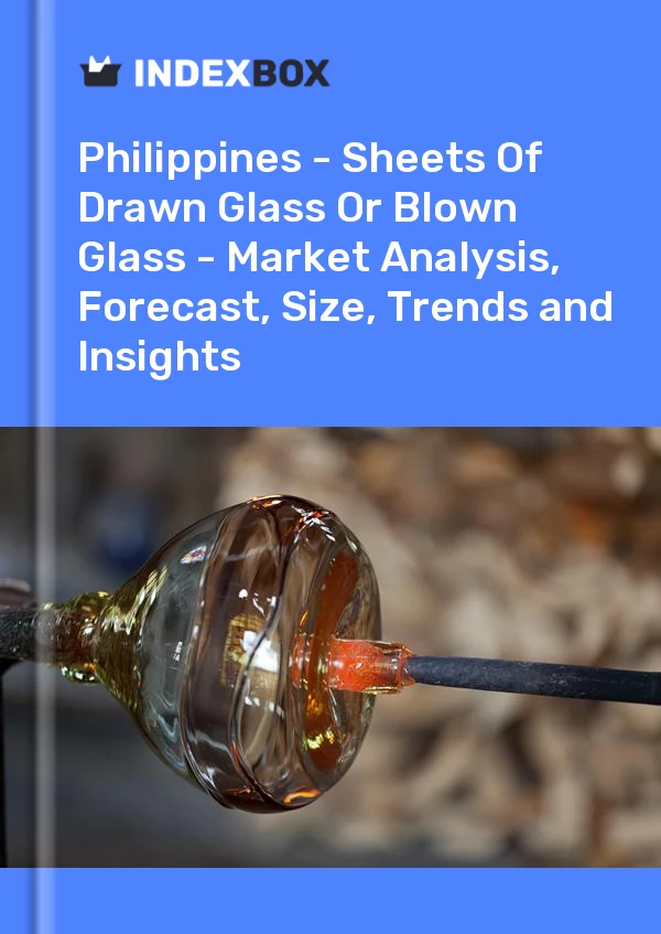 Report Philippines - Sheets of Drawn Glass or Blown Glass - Market Analysis, Forecast, Size, Trends and Insights for 499$