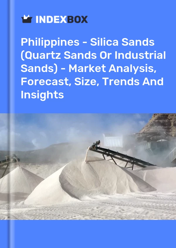 Report Philippines - Silica Sands (Quartz Sands or Industrial Sands) - Market Analysis, Forecast, Size, Trends and Insights for 499$