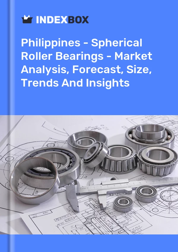 Report Philippines - Spherical Roller Bearings - Market Analysis, Forecast, Size, Trends and Insights for 499$