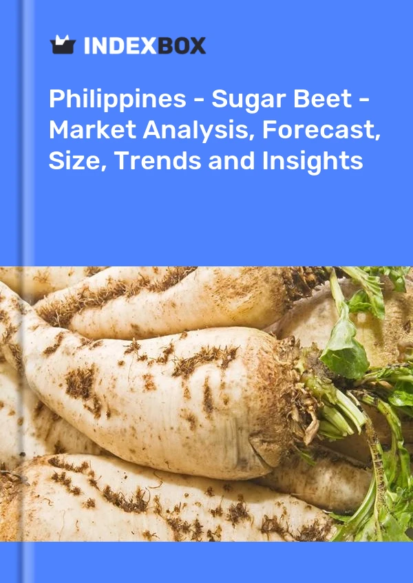 Report Philippines - Sugar Beet - Market Analysis, Forecast, Size, Trends and Insights for 499$