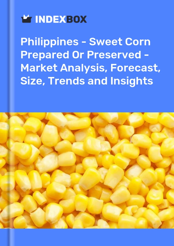 Philippines - Sweet Corn Prepared Or Preserved - Market Analysis, Forecast, Size, Trends and Insights
