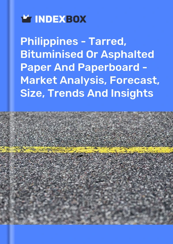 Philippines - Tarred, Bituminised Or Asphalted Paper And Paperboard - Market Analysis, Forecast, Size, Trends And Insights