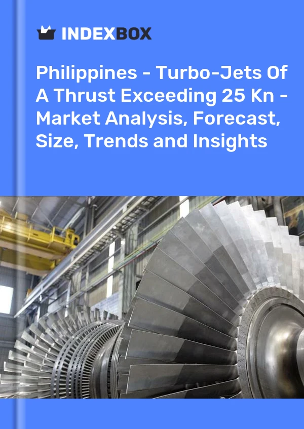 Report Philippines - Turbo-Jets of A Thrust Exceeding 25 Kn - Market Analysis, Forecast, Size, Trends and Insights for 499$
