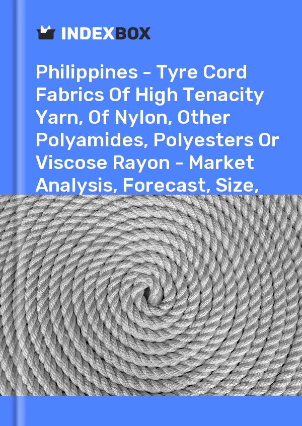 Report Philippines - Tyre Cord Fabrics of High Tenacity Yarn, of Nylon, Other Polyamides, Polyesters or Viscose Rayon - Market Analysis, Forecast, Size, Trends and Insights for 499$