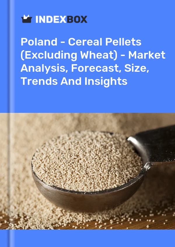 Report Poland - Cereal Pellets (Excluding Wheat) - Market Analysis, Forecast, Size, Trends and Insights for 499$