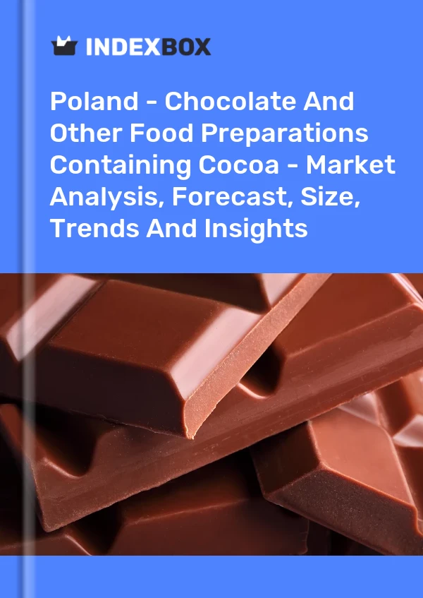 Report Poland - Chocolate and Other Food Preparations Containing Cocoa - Market Analysis, Forecast, Size, Trends and Insights for 499$
