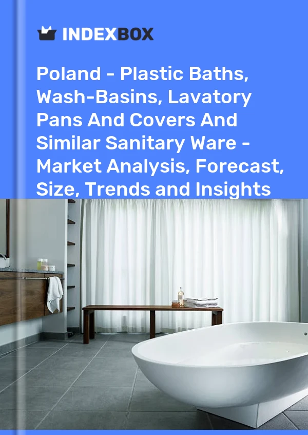 Report Poland - Plastic Baths, Wash-Basins, Lavatory Pans and Covers and Similar Sanitary Ware - Market Analysis, Forecast, Size, Trends and Insights for 499$