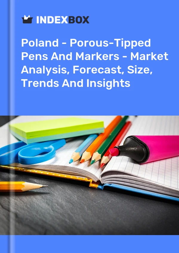 Report Poland - Porous-Tipped Pens and Markers - Market Analysis, Forecast, Size, Trends and Insights for 499$
