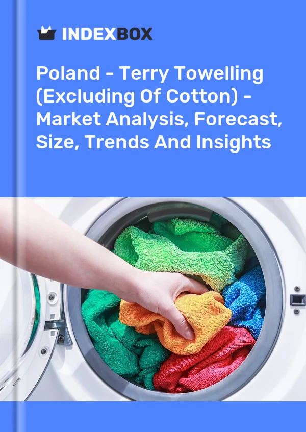 Report Poland - Terry Towelling (Excluding of Cotton) - Market Analysis, Forecast, Size, Trends and Insights for 499$