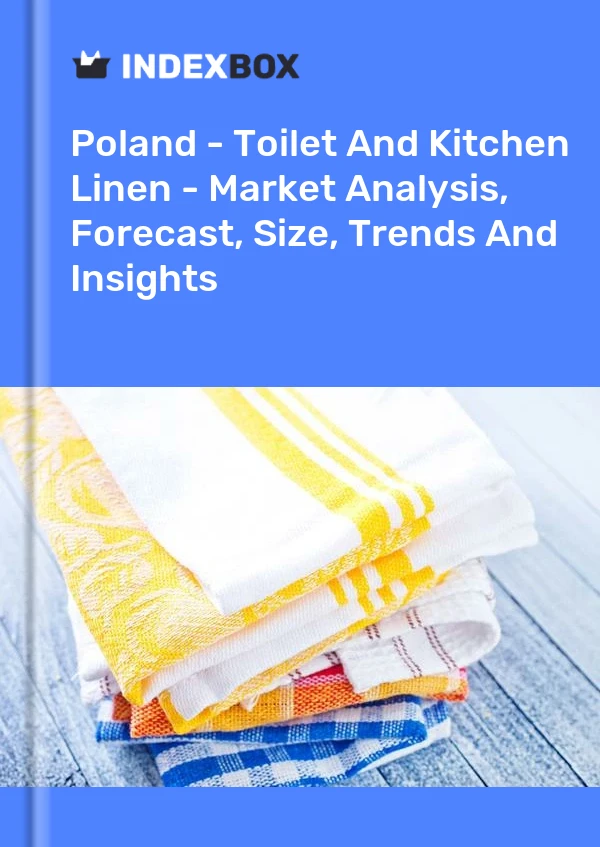 Report Poland - Toilet and Kitchen Linen - Market Analysis, Forecast, Size, Trends and Insights for 499$