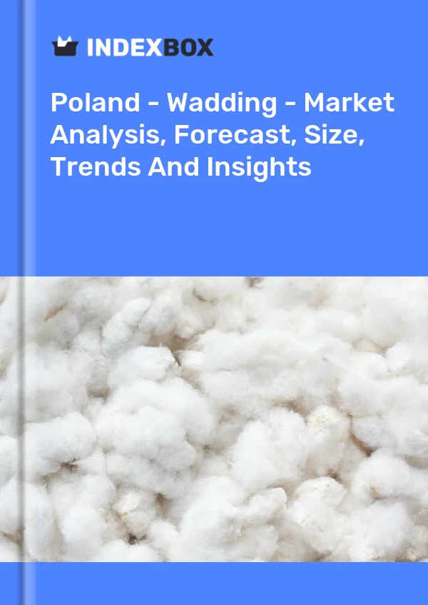 Report Poland - Wadding - Market Analysis, Forecast, Size, Trends and Insights for 499$