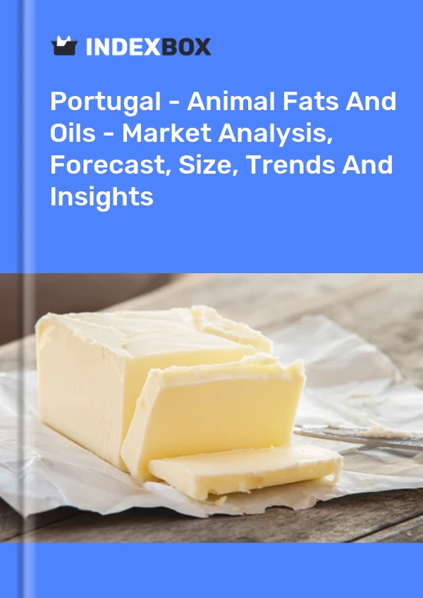 Report Portugal - Animal Fats and Oils - Market Analysis, Forecast, Size, Trends and Insights for 499$