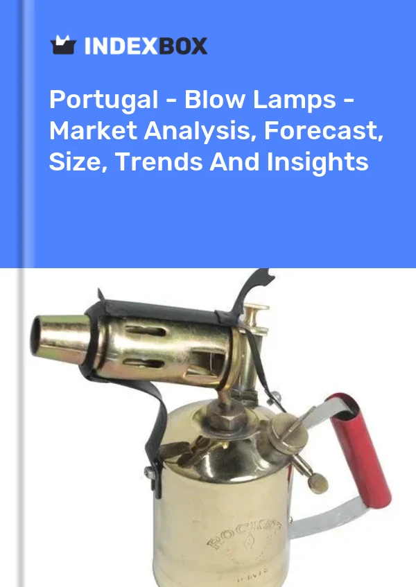 Report Portugal - Blow Lamps - Market Analysis, Forecast, Size, Trends and Insights for 499$