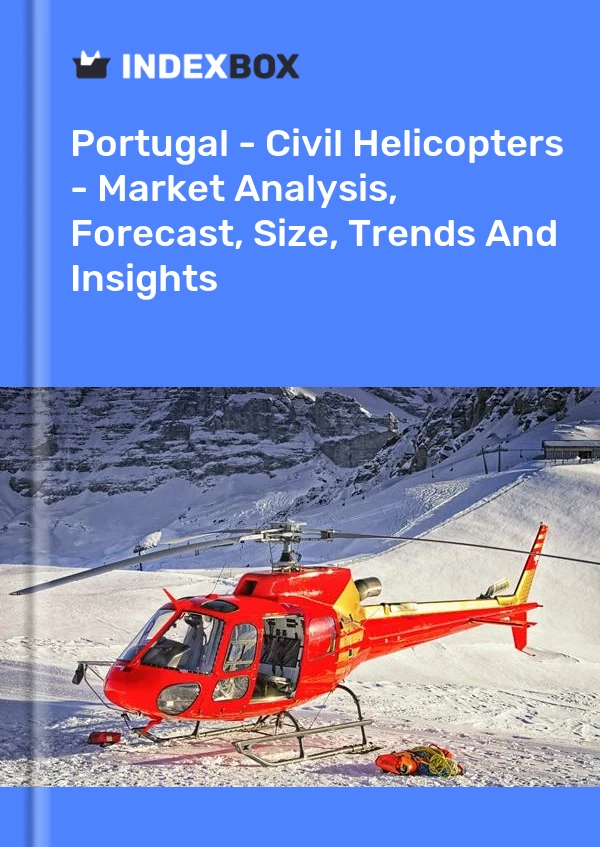 Report Portugal - Civil Helicopters - Market Analysis, Forecast, Size, Trends and Insights for 499$