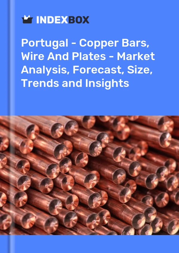 Report Portugal - Copper Bars, Wire and Plates - Market Analysis, Forecast, Size, Trends and Insights for 499$