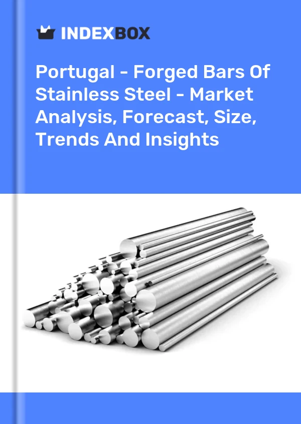 Report Portugal - Forged Bars of Stainless Steel - Market Analysis, Forecast, Size, Trends and Insights for 499$