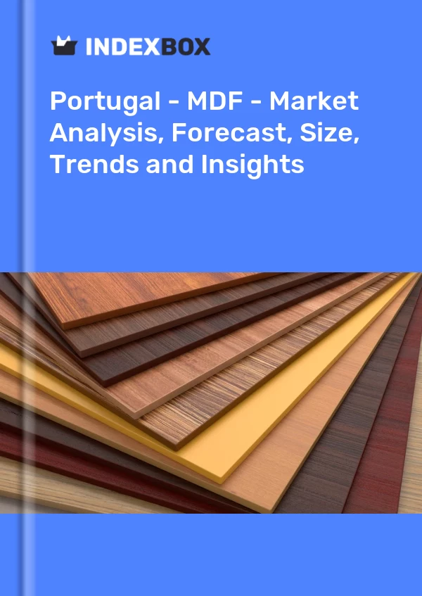 Report Portugal - MDF - Market Analysis, Forecast, Size, Trends and Insights for 499$